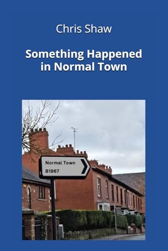Something Happened in Normal Town A Collection of Original Poems