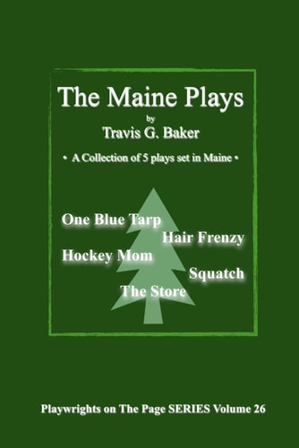 The Maine Plays - A Collection of 5 Plays Set in Maine -