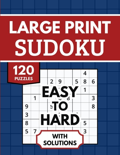 Sudoku Large Print with Solutions 120 Easy to Hard Sudoku Puzzles for Adults & Seniors