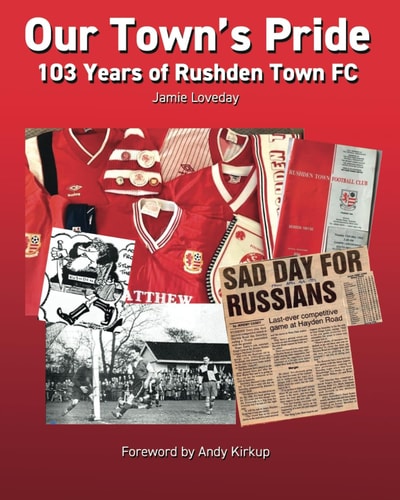 Our Town's Pride 103 Years of Rushden Town Football Club