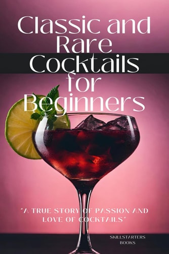 Classic and Rare Cocktails for Beginners
