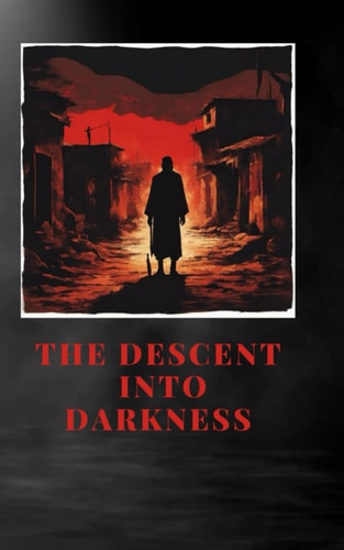 The Descent Into Darkness