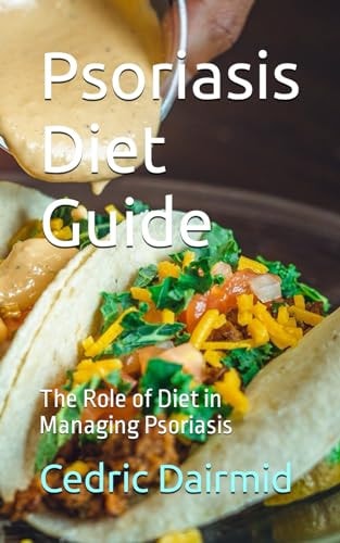 Psoriasis Diet Guide The Role of Diet in Managing Psoriasis