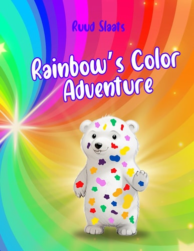Rainbow's Color Adventure Children's Book about a Bear's Enchanting Adventure to Discover the Beauty of the World