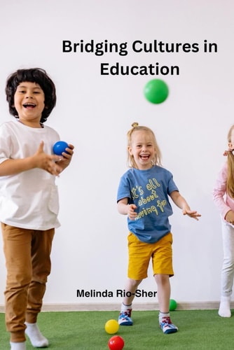 Bridging Cultures in Education Fostering Authentic Learning for Diverse Students