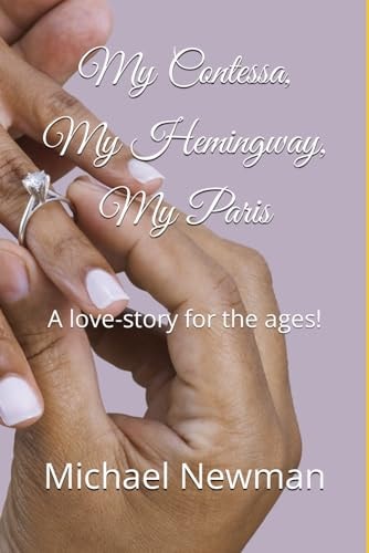 My Contessa, My Hemingway, My Paris A Love-story for the Ages!