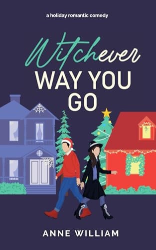 Witchever Way You Go A Charming Small-Town Paranormal Romantic Comedy