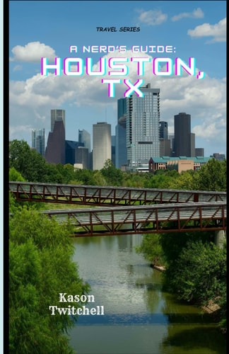 A Nerd's Guide Houston, TX