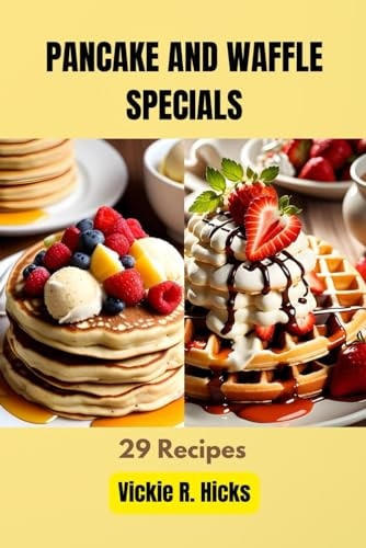 Pancake And Waffle Specials 29 Recipes