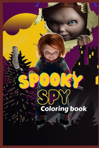 Spooky Spy Coloring Book Unleash Your Creativity and Relieve Stress: Fearful Sly Creepy Varmint