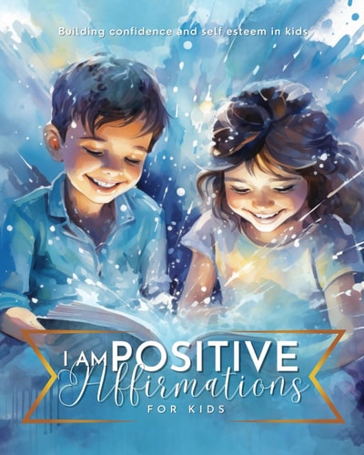 I Am Positive Affirmations for Kids Building Confidence and Self Esteem in Kids