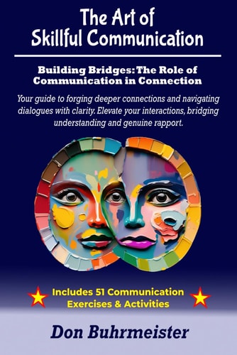 The Art of Skillful Communication Building Bridges: The Role of Communication in Connection