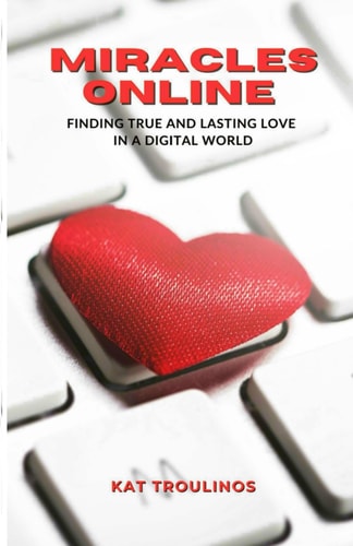 Miracles Online Finding True and Lasting Love in a Digital World