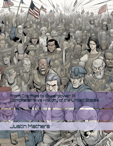 From Colonies to Superpower A Comprehensive History of the United States