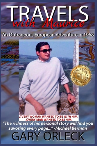 Travels With Maurice An Outrageous Adventure in Europe, 1968