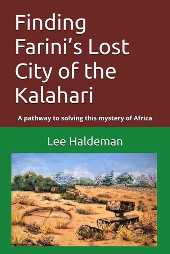 Finding Farini's Lost City of the Kalahari A Pathway to Solving this Mystery of Africa
