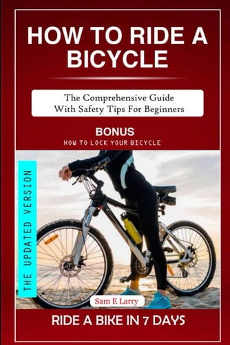 How to Ride a Bicycle The Comprehensive Guide with Safety Tips for Beginners