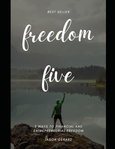 Freedom Five 5 Ways to Financial and Entrepreneurial Freedom