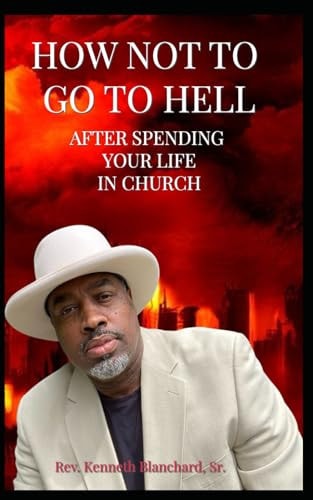 How Not to Go to Hell After Spending Your Life in Church.