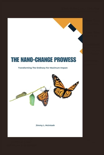 The Nano-Change Prowess Transforming The Ordinary For Maximum Impact