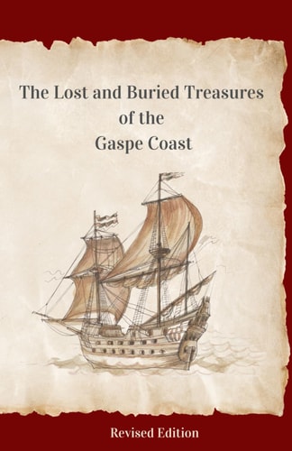 The Lost and Buried Treasures of the Gaspe Coast