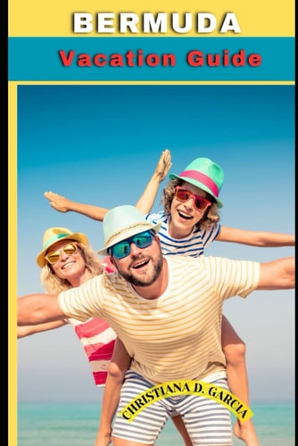 Bermuda Vacation Guide "Discover Paradise: Your Ultimate Bermuda Vacation Guide"