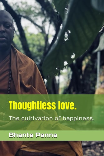 Thoughtless Love. The Cultivation of Happiness.