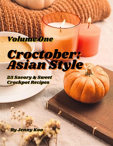 Croctober Asian Style - Volume One: 25 Savory & Sweet Crockpot Recipes