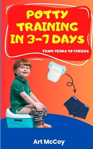 Potty Training in 3-7 Days From Tears to Cheers