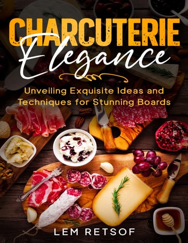 Charcuterie Elegance Unveiling Exquisite Ideas and Techniques for Stunning Boards