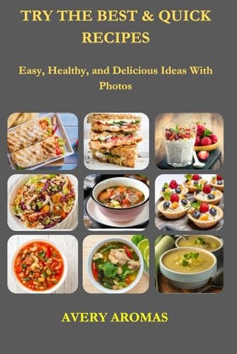 Try the Best & Quick Recipes Easy, Healthy, and Delicious Ideas With Photos