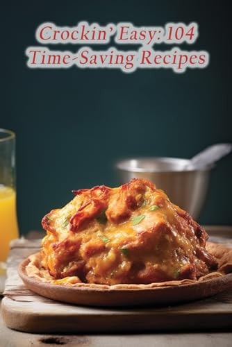 Crockin' Easy 104 Time-Saving Recipes