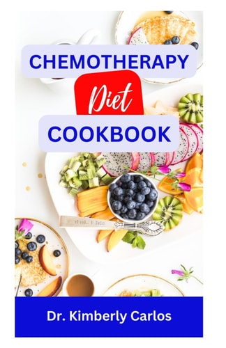 Chemotherapy Diet Cookbook The Complete Recipes for Healing After Chemo