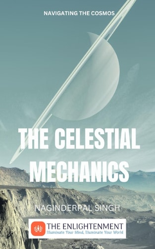 The Celestial Mechanics Navigating the Cosmos