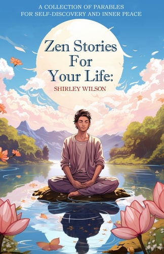 Zen Stories For Your Life A Collection of Parables for Self-Discovery and Inner Peace