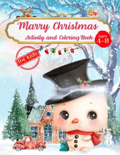 Marry Christmas Activity and Coloring Book for Kids, Ages 4-8: More Than Ordinary Activities, Mazes, Lines, Coloring, Writing, Drawing, Dots and More and More!