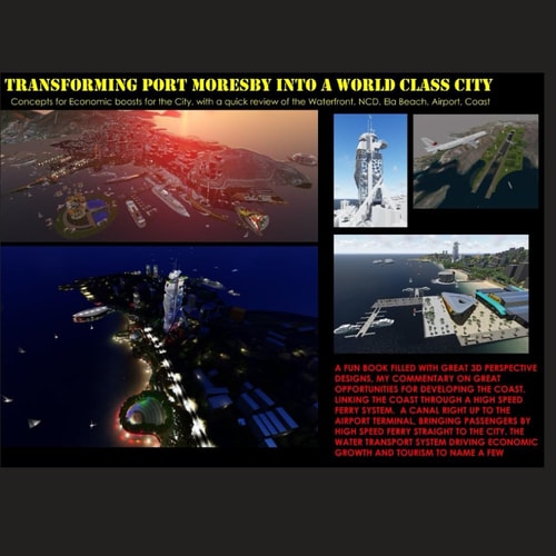 Transforming Port Morseby Into a World Class City Concepts for Economic Boosts for the City