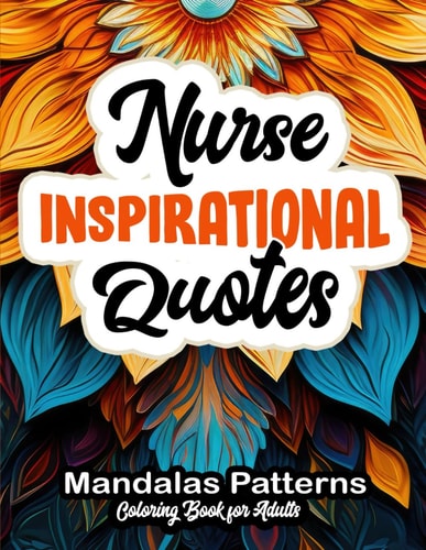 Inspirational Nurse Coloring Book 8.5 X 11 Large Print: Beautiful Patterns & Quotes