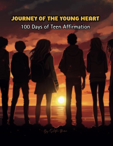 Journey of the Young Heart 100 Days of Teen Affirmations