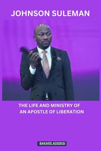 Johnson Suleman The Life and Ministry of an Apostle of Liberation
