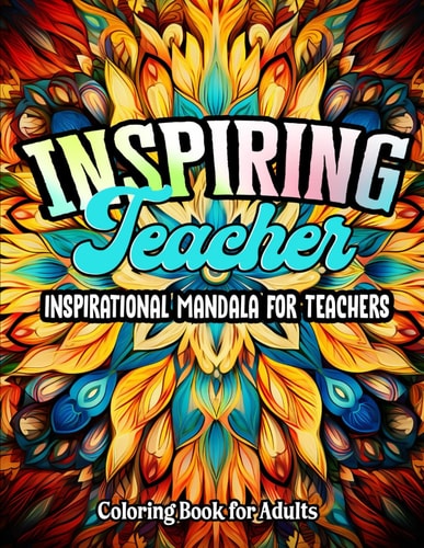 Teacher's Inspirational Quote Book For Kids, Teens & Adults Stress-Relief Coloring