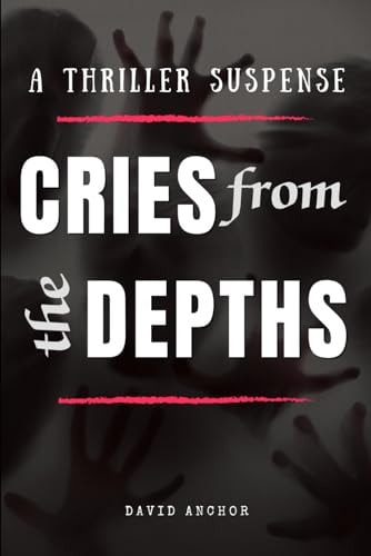 Cries from the Depths A Thriller Suspense