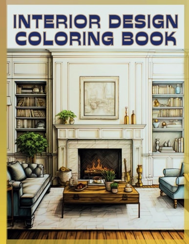 Interior Design Coloring Book 50 Beautiful Illustrations to Color for Adults & Teens