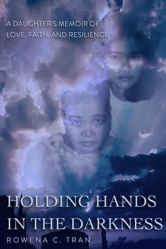 Holding Hands In The Darkness A Daughter's Memoir of Love, Faith, and Resilience