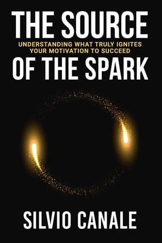 The Source of the Spark Understanding What Truly Ignites Your Motivation to Succeed