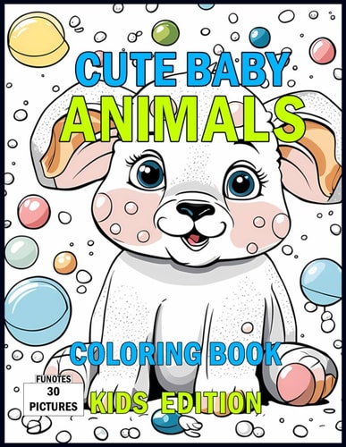 Cute Baby Animals Coloring Book Kids Edition For Ages 3 to 8