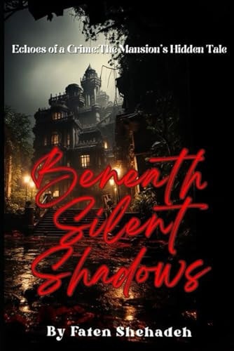 Beneath Silent Shadows Inspired by a True Crime Story