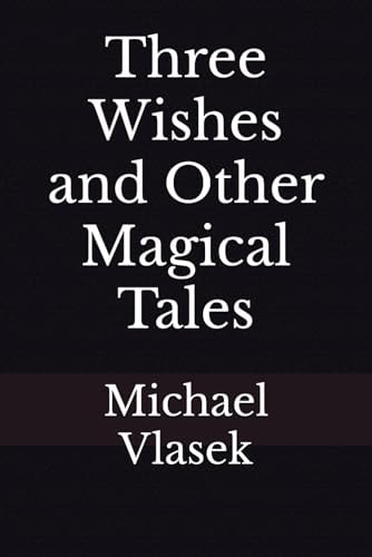 Three Wishes and Other Magical Tales
