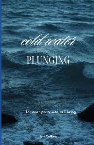 Cold Water Plunging For Inner Peace and Clarity of Mind
