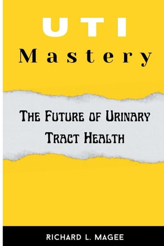 UTI Mastery The Future of Urinary Tract Health